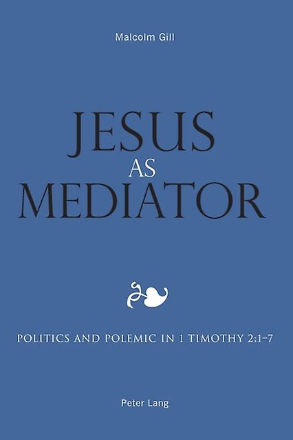 Jesus As Mediator by Malcolm Gill Paperback