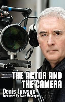 The Actor And The Camera by Denis Lawson Paperback