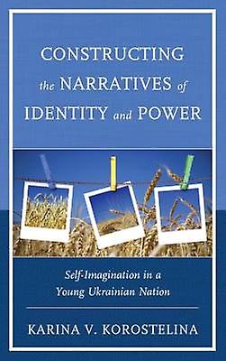 Constructing the Narratives of Identity and Power