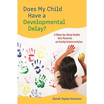 Meu filho tem um atraso no desenvolvimento? Um guia passo a passo para pais - Sarah Vanover