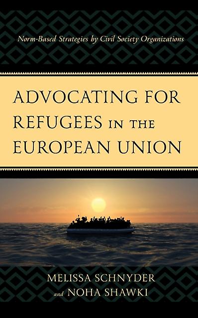 Advocating For Refugees In The European Union by Noha Shawki Paperback Book