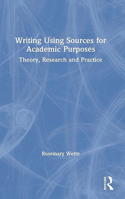 Writing Using Sources For Academic Purposes by Rosemary Wette Paperback Book
