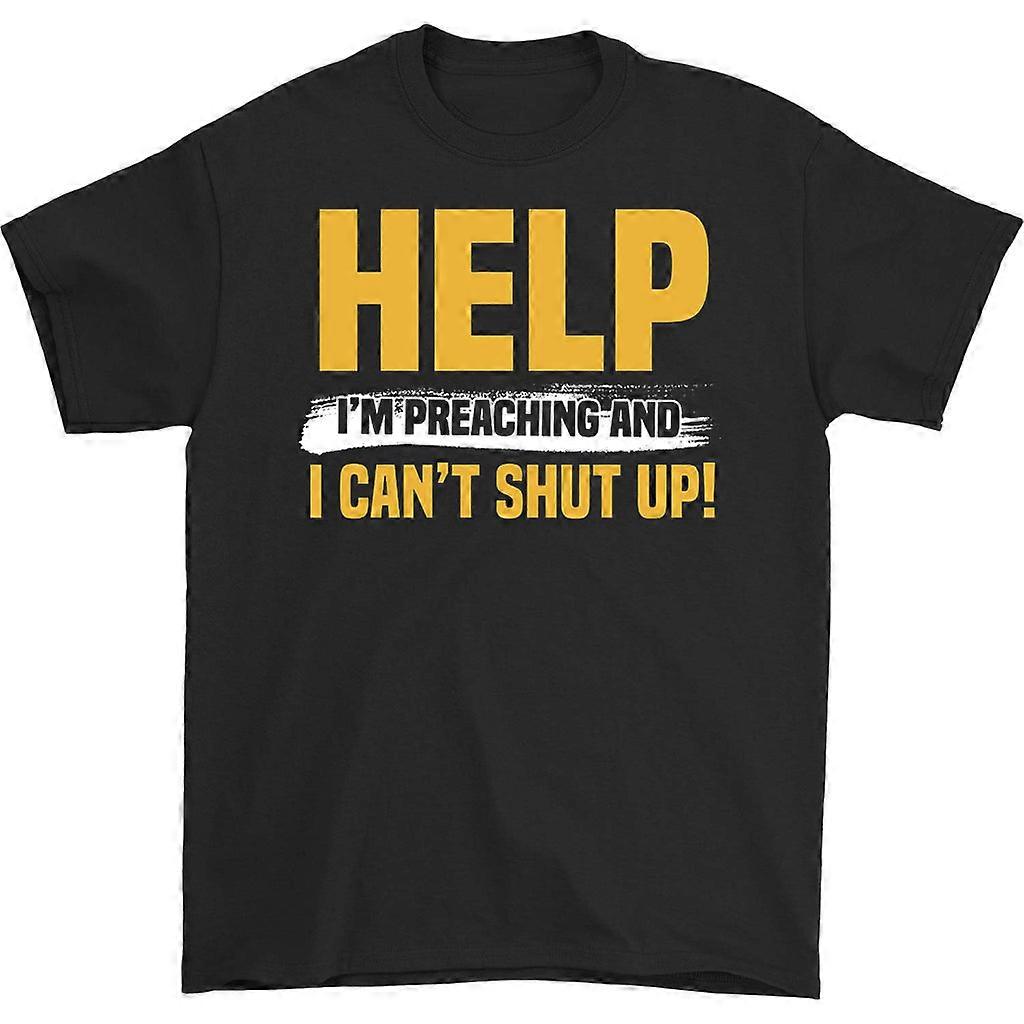 Help I'm Preaching And I Can't T-shirt