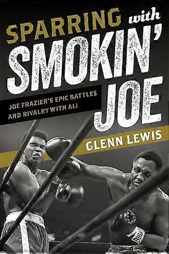Sparring With Smokin Joe by Glenn Lewis Paperback Book