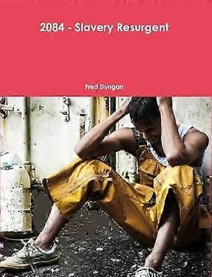 2084 - Slavery Resurgent