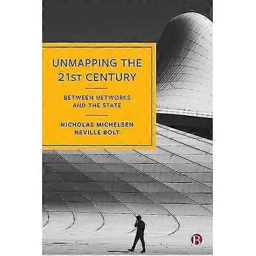 Unmapping the 21st Century : between Networks and the State