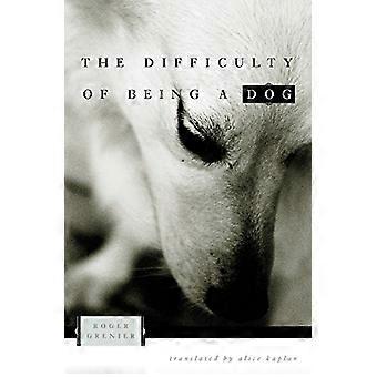 The Difficulty of Being a Dog