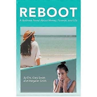 Reboot A Business Novel About Money Finance And Life - Margaret K. Smith