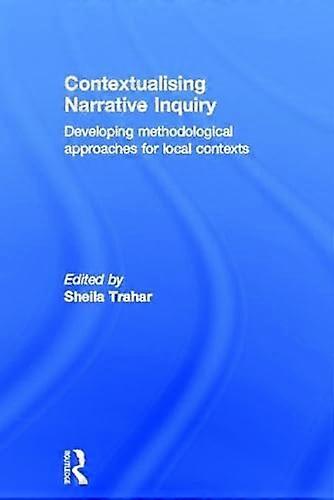 Contextualising Narrative Inquiry: Developing methodological approaches for local contexts