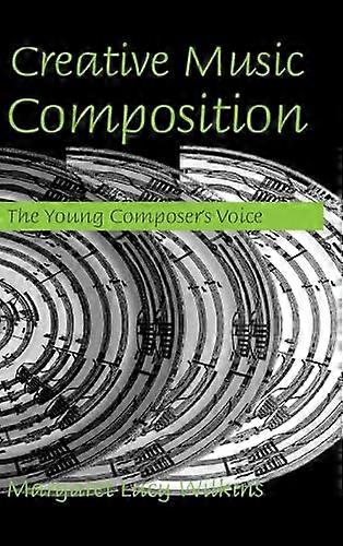 Creative Music Composition: The Young Composers Voice