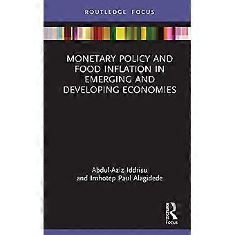 Monetary Policy and Food Inflation in Emerging and Developing Economies
