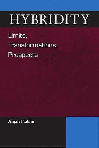 Hybridity: Limits Transformations Prospects