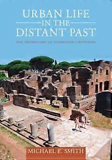 Urban Life In The Distant Past by Michael E. Arizona State University Smith Paperback