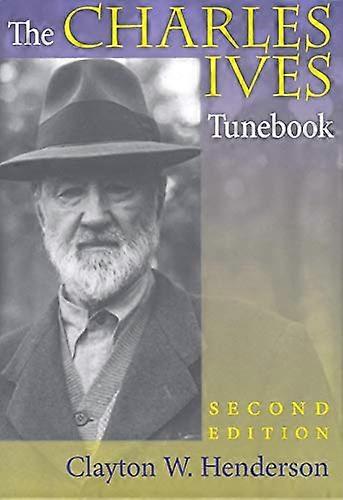 The Charles Ives Tunebook Second Edition