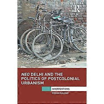 Neo Delhi y la política del urbanismo poscolonial (Intervenciones)