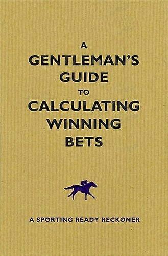Gentleman's Guide to Calculating Winning Bets, A