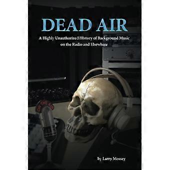 Dead Air: Erittäin luvaton taustamusiikin historia
