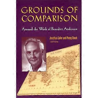 Grounds Of Comparison Around The Work Of Benedict Anderson - Pheng Cheah