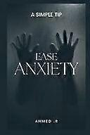 Ease anxiety - a simple tip