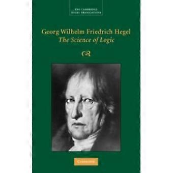 Georg Wilhelm Friedrich Hegel - A Ciência da Lógica - Georg Wilhelm Friedrich Hegel - Capa dura - Livro em inglês - Ciência, Medicina e Natureza