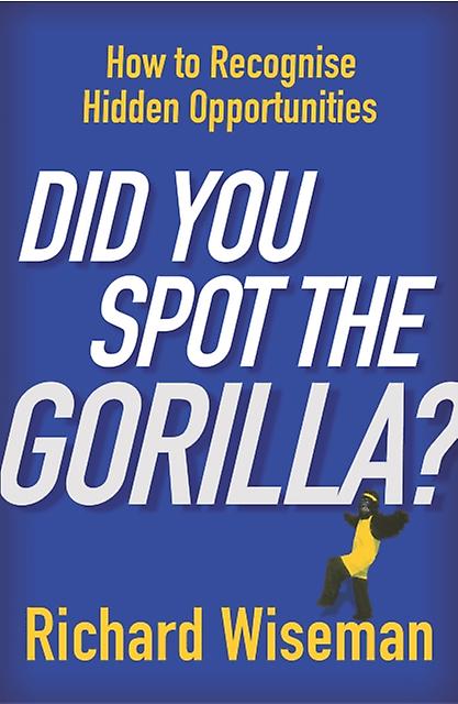 Did You Spot The Gorilla - Richard Wiseman