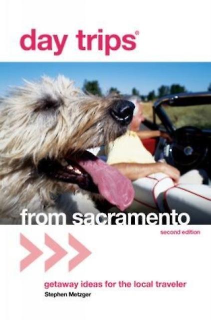 Day Trips From Sacramento by Stephen Metzger Paperback