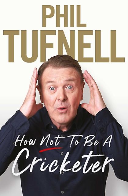 How Not To Be A Cricketer by Phil Tufnell Paperback