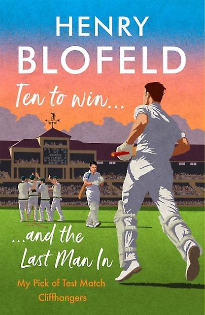 Ten To Win . . . And The Last Man In by Henry Blofeld Hardback Book