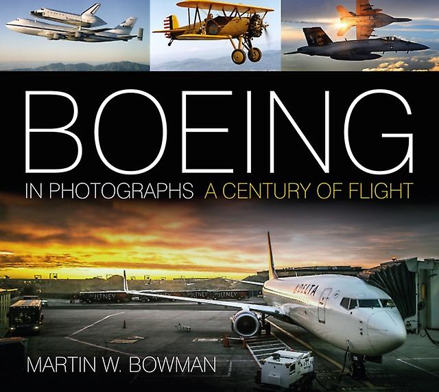 Boeing In Photographs by Martin W. Bowman Paperback