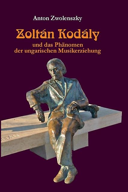 Zoltan Kodaly by Anton Zwolenszky Paperback