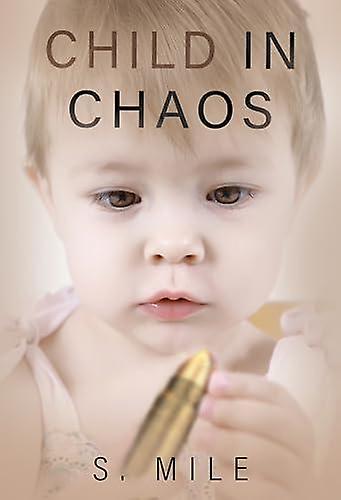 Child In Chaos by S. Mile Paperback Book