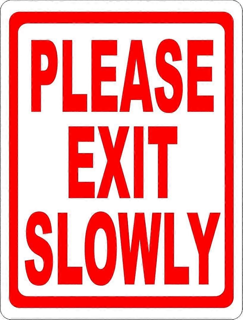 Please Exit Slowly Sign. 8x12 Metal.