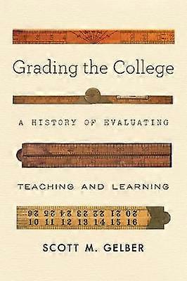 Grading the College - A History of Evaluating Teaching and Learning
