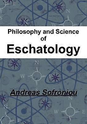 Philosophy and Science of Eschatology