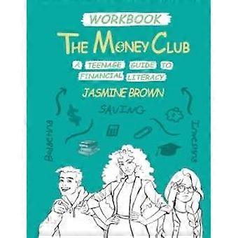 Il Club del Denaro: una guida all'educazione finanziaria per adolescenti (Quaderno di esercizi) - Jasmine Brown