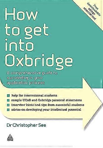 How to Get Into Oxbridge: A Comprehensive Guide to Succeeding in Your Application Process
