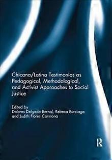 Chicanalatina Testimonios As Pedagogical Methodological And Activist Approaches Paperback