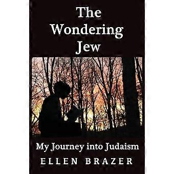 The Wondering Jew My Journey Into Judaism - Ellen Brazer - Paperback - en Book