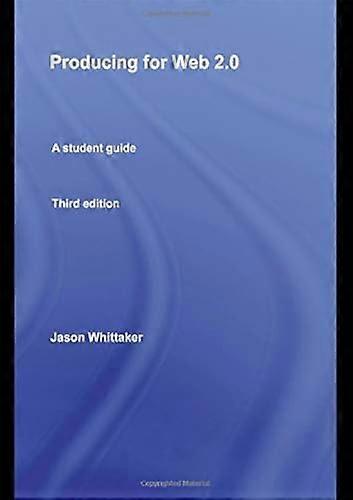 Producing for Web 2.0: A Student Guide