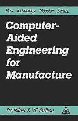 Computer-Aided Engineering for Manufacture
