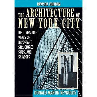 Die Architektur von New York City: Geschichten und Ansichten wichtiger Strukturen, Orte und Symbole