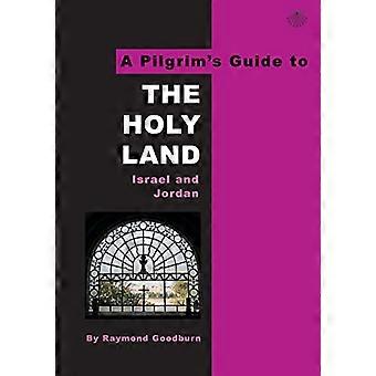 Een Pilgrim's Guide naar het Heilige Land: Israël en Jordanië