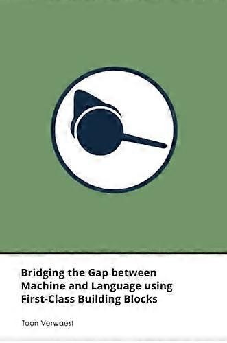 Bridging the Gap between Machine and Language Using First-Class Building Blocks