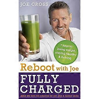 Starten Sie mit Joe: voll aufgeladen - 7 Tasten, um Gewicht zu verlieren, bleiben gesund und blühend: Saft auf mit dem Schöpfer...