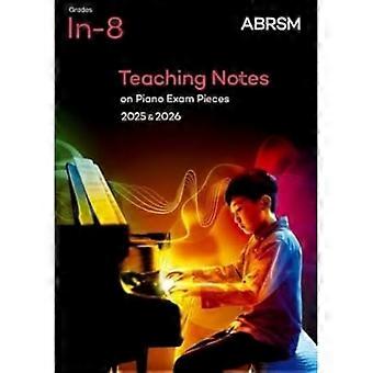 Lesnotities over Piano Examen Stukken 2025 & 2026, ABRSM Grades In-8 (ABRSM Examenstukken)