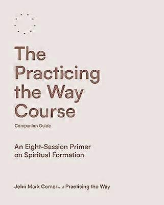 The Practicing the Way Course Companion Guide