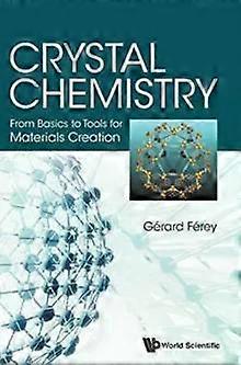 Crystal Chemistry From Basics Tools Materials Creation - FEREY GERARD