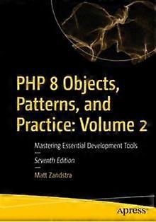 Php 8 Objects Patterns And Practice Volume 2 Mastering Essential Developme - Matt Zandstra - Paperback - en Book