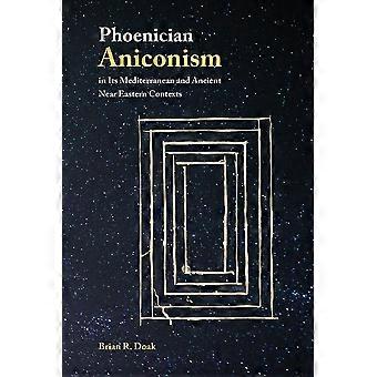 Phoenician aniconism in its mediterranean and ancient near eastern contexts