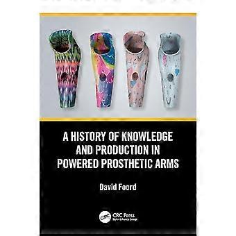 A History of Knowledge and Production in Powered Prosthetic Arms